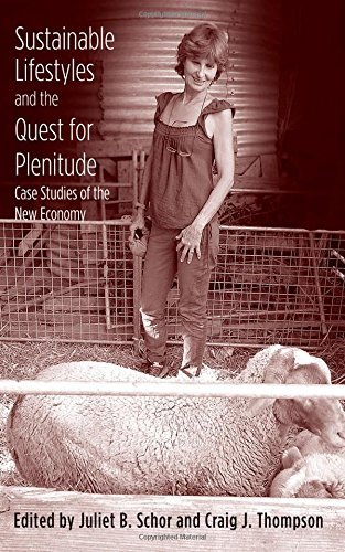 Juliet B. Schor Sustainable Lifestyles And The Quest For Plenitude Case Studies Of The New Economy 