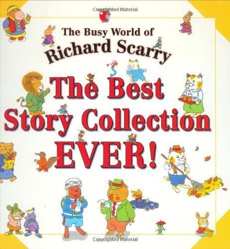 Richard Scarry/The Best Story Collection Ever!
