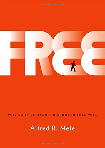Alfred R. Mele/Free@ Why Science Hasn't Disproved Free Will