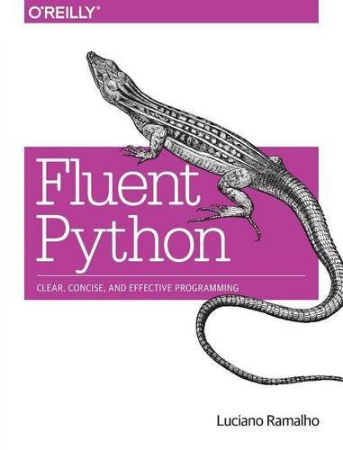 Luciano Ramalho Fluent Python Clear Concise And Effective Programming 