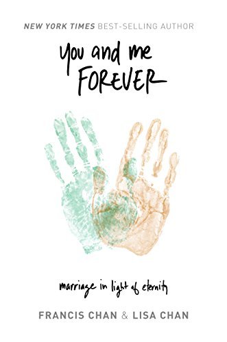 Francis Chan/You and Me Forever@ Marriage in Light of Eternity