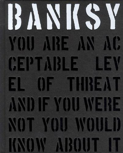 Gary Shove Banksy. You Are An Acceptable Level Of Threat And 0009 Edition; 