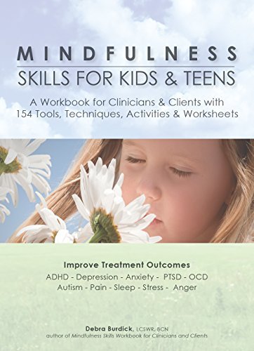 Debra Burdick Mindfulness Skills For Kids & Teens A Workbook For Clinicans & Clients With 154 Tools 