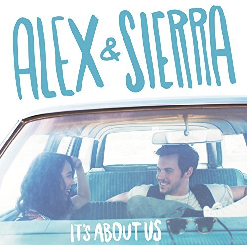Alex & Sierra/It's About Us