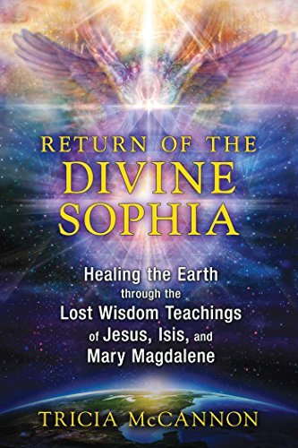 Tricia McCannon/Return of the Divine Sophia@ Healing the Earth Through the Lost Wisdom Teachin