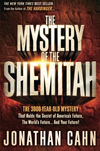 Jonathan Cahn/The Mystery of the Shemitah@ The 3,000-Year-Old Mystery That Holds the Secret