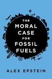 Alex Epstein The Moral Case For Fossil Fuels 