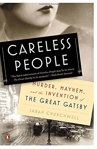 Sarah Churchwell/Careless People@ Murder, Mayhem, and the Invention of the Great Ga