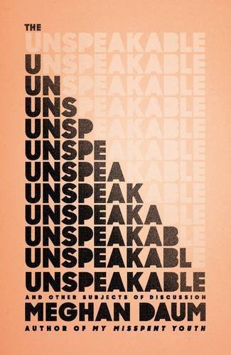 Meghan Daum/The Unspeakable@ And Other Subjects of Discussion