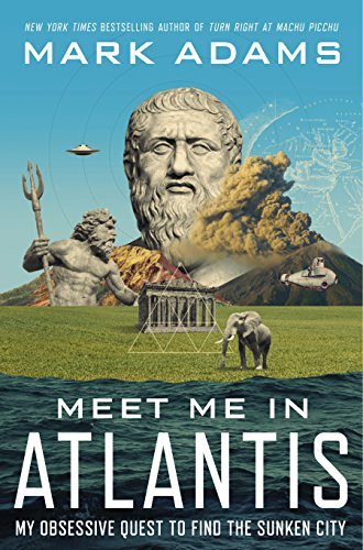 Mark Adams/Meet Me in Atlantis@ My Obsessive Quest to Find the Sunken City