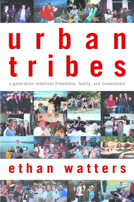 Ethan Watters Urban Tribes 