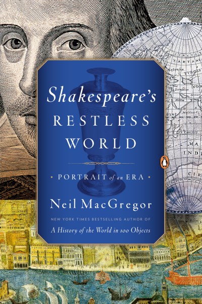Neil Macgregor Shakespeare's Restless World Portrait Of An Era 