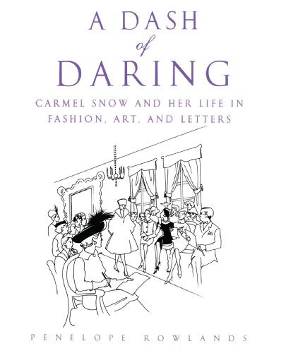 Penelope Rowlands/A Dash of Daring@ Carmel Snow and Her Life in Fashion, Art, and Let