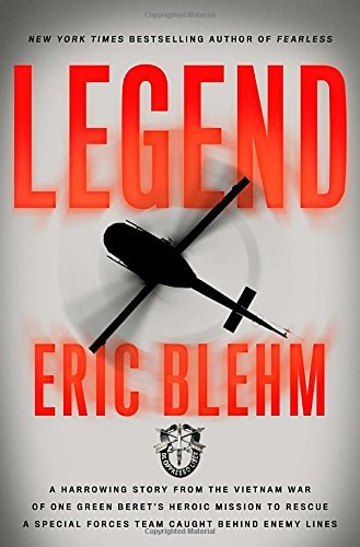 Eric Blehm/Legend@ The Incredible Story of Green Beret Sergeant Roy