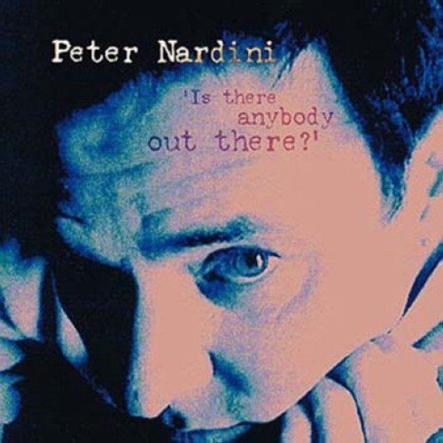 Peter Nardini/Is There Anybody Out There?