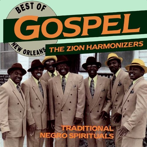 Zion Harmonizers Best Of New Orleans Gospel 
