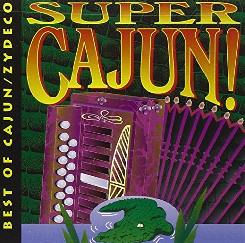 Super Cajun Best Of Cajun Z Super Cajun Best Of Cajun Zyde Fernest Arceneaux Taylor Taylor Cajun Playboys 