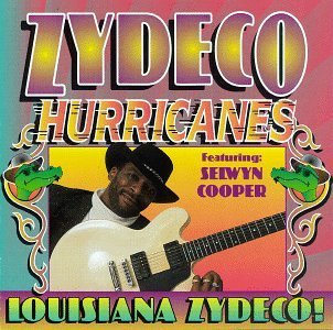 Zydeco Hurricanes/Louisiana Zydeco!@Feat. Selwyn Cooper