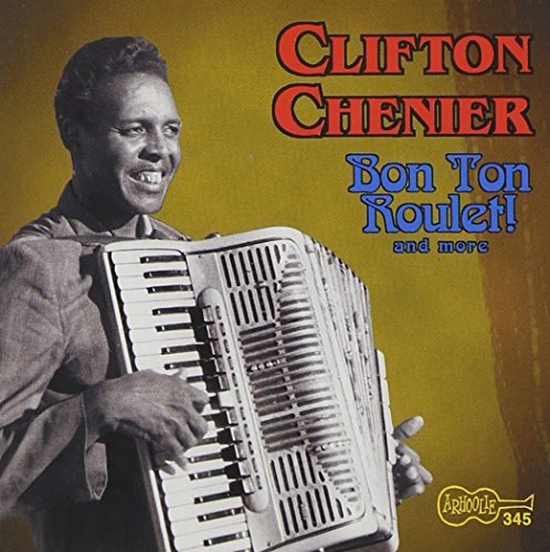 Clifton Chenier Bon Ton Roulet 