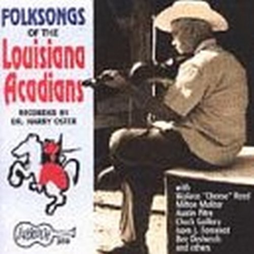 Louisiana Acadians/Folksongs Of Louisiana Acadian