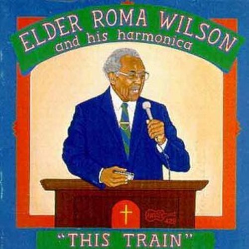 Elder Roma Wilson/This Train