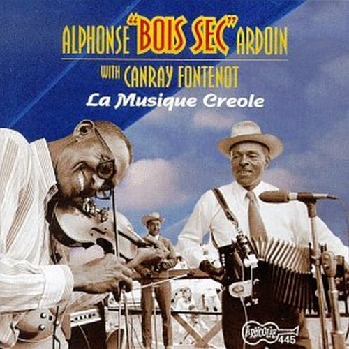 Alphonse Bois Sec Ardoin La Musique Creole Feat. Fontenot 
