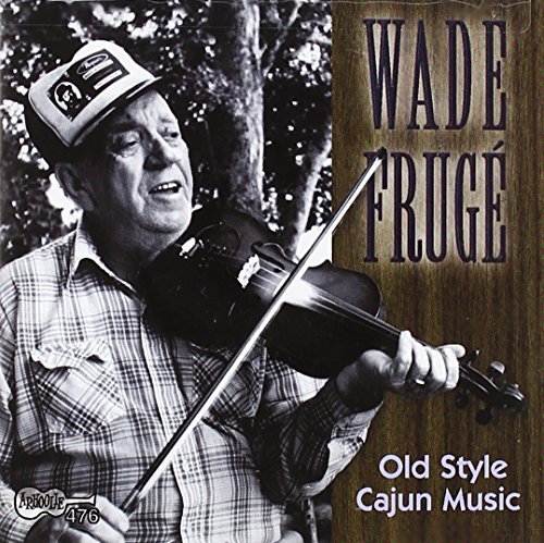 Wade Fruge/Old Style Cajun Music