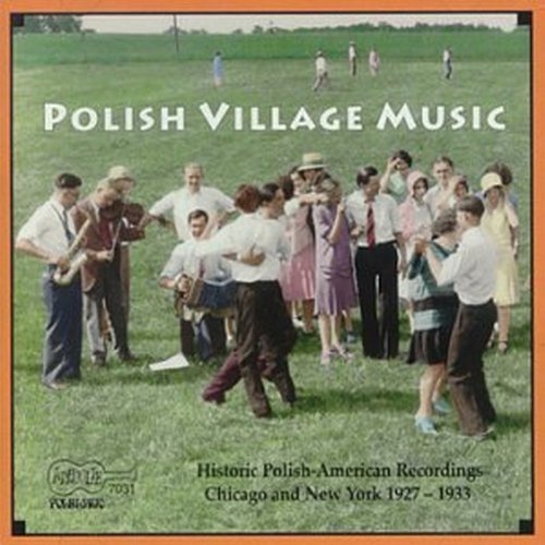 Polish Village Music/Historic Polish-American Recor