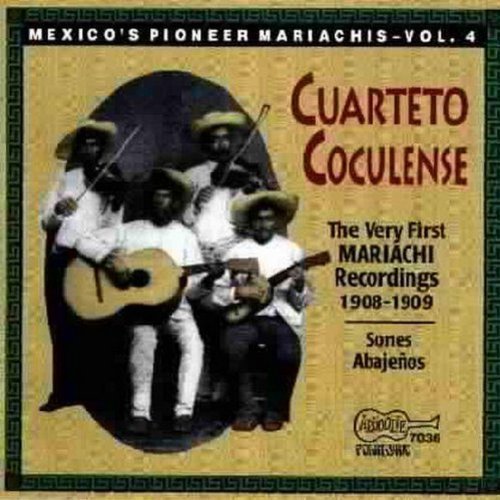 Cuarteto Coculense/Very First Recorded Mariachis