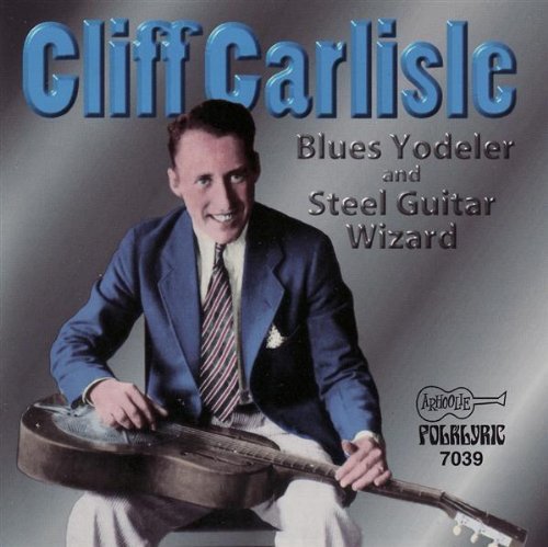Cliff Carlisle Blues Yodeler & Steel Guitar W 
