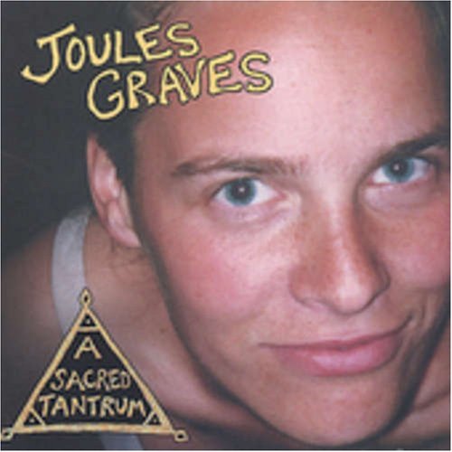 Joules Graves/Sacred Tantrum