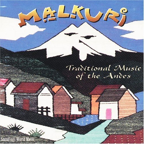 Malkuri Traditional Music Of The Andes 