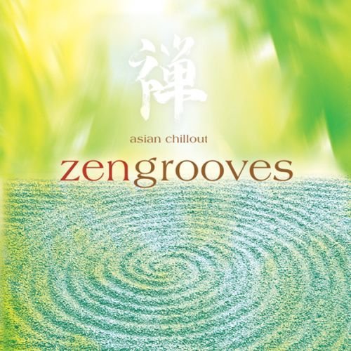 Zen Grooves Asian Chillout Zen Grooves Asian Chillout 