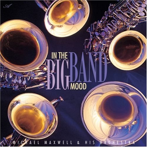 Michael & His Orchestra Maxwell/In The Big Band Mood