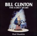 Paul Shanklin/Bill Clinton The Early Years