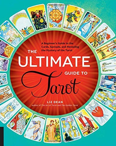 Liz Dean/The Ultimate Guide to Tarot@ A Beginner's Guide to the Cards, Spreads, and Rev