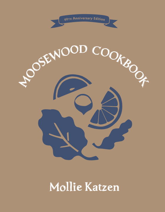 Mollie Katzen/The Moosewood Cookbook@40 ANV