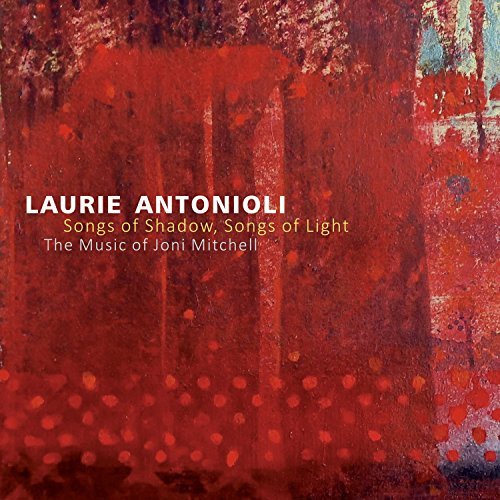 Laurie Antonioli/Songs Of Shadow Songs Of Light