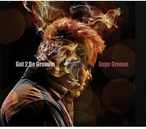Euge Groove/Got 2 Be Groovin