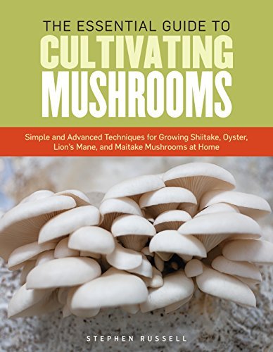 Stephen Russell The Essential Guide To Cultivating Mushrooms Simple And Advanced Techniques For Growing Shiita 