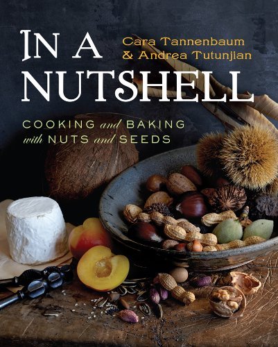 Cara Tannenbaum/In a Nutshell@ Cooking and Baking with Nuts and Seeds