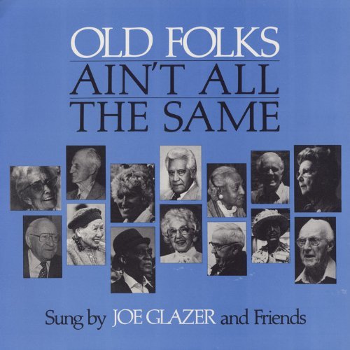 Joe Glazer/Old Folks Ain'T All The Same