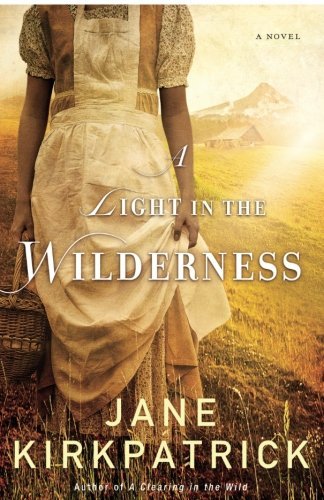 Jane Kirkpatrick/A Light in the Wilderness