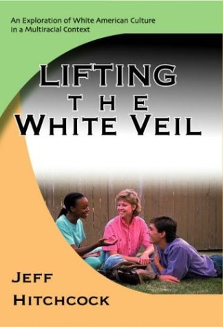 Jeff Hitchcock/Lifting The White Veil: An Exploration Of White Am