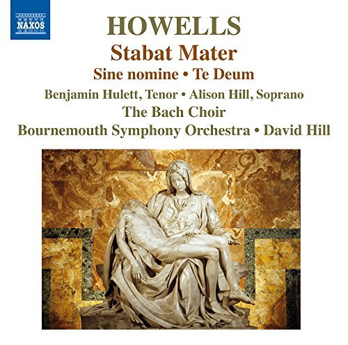 Howells / Hulett / Hill / Bach/Stabat Mater Te Deum & Sine No