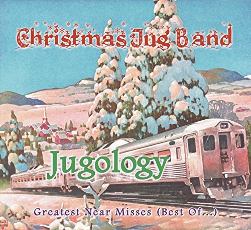 Christmas Jug Band/Jugology (Greatest Near Misses
