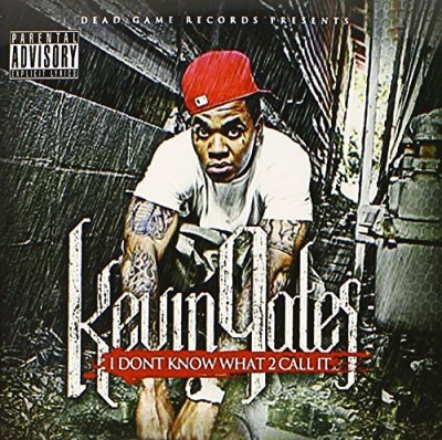 Kevin Gates/I Don'T Know What To Call It