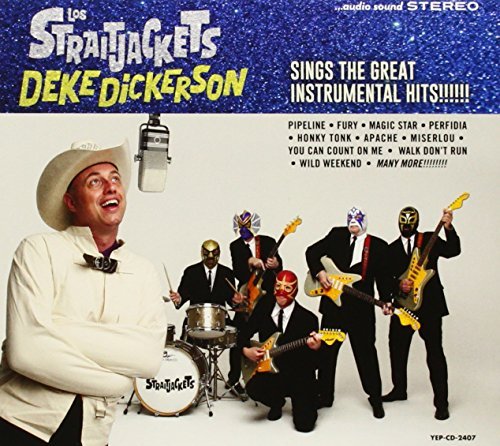 Los Straitjackets Deke Dickerson Sings The Great Instrumental Hits Deke Dickerson Sings The Great Instrumental Hits 