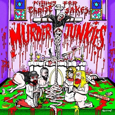 Murder Junkies/Killing For Christ Sakes