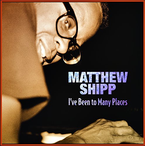 Matthew Shipp/I'Ve Been To Many Places@.